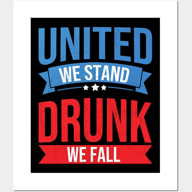 4th July United We Stand Drunk We Fall Funny Beer & BBQ Wall Art by tobzz